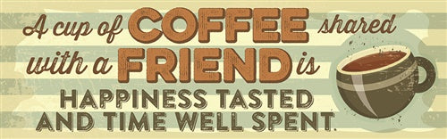 Coffee Shared With A Friend - 5 x 16 Wood Plaque